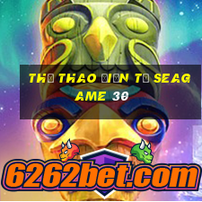 thể thao điện tử seagame 30