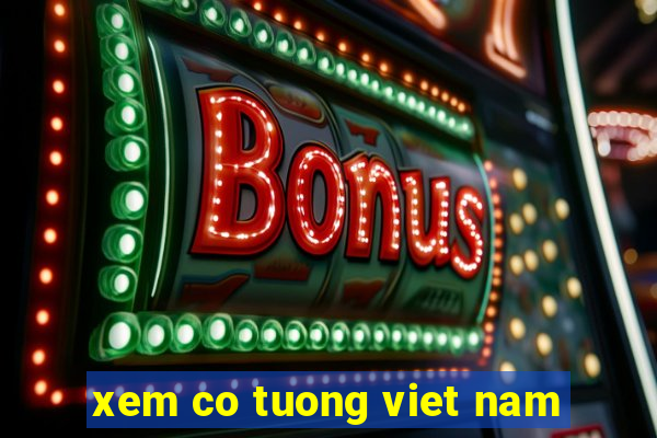 xem co tuong viet nam