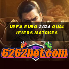 uefa euro 2024 qualifiers matches