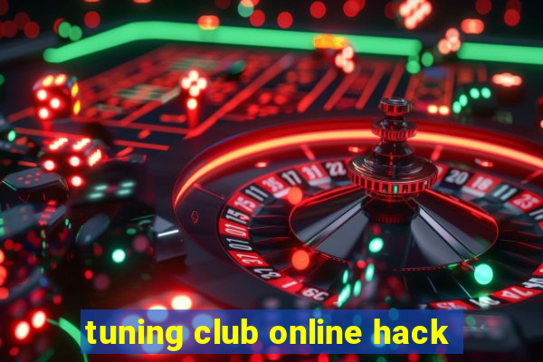 tuning club online hack