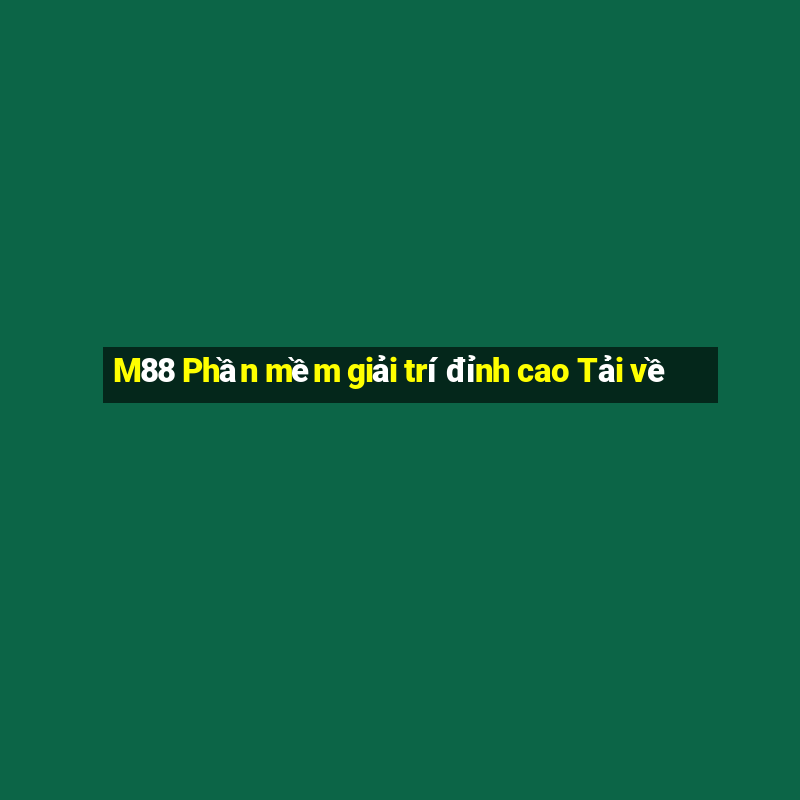 M88 Phần mềm giải trí đỉnh cao Tải về