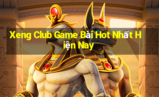 Xeng Club Game Bài Hot Nhất Hiện Nay