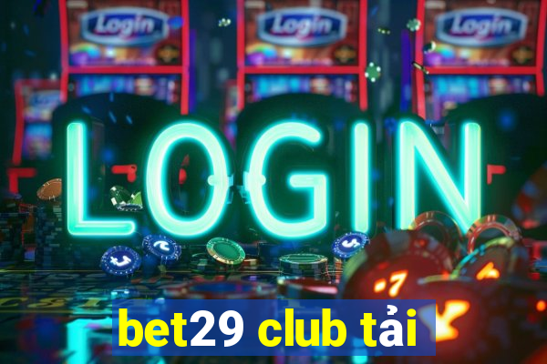 bet29 club tải