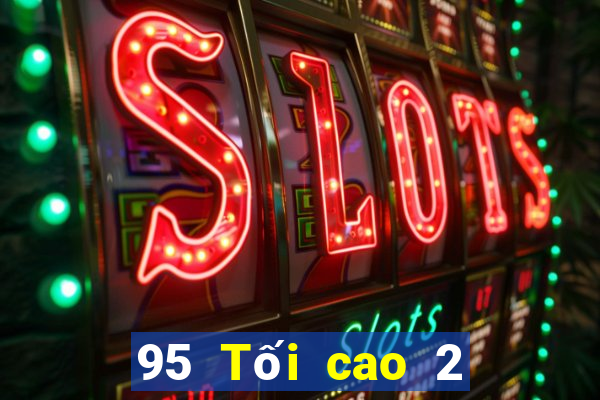 95 Tối cao 2 Giải trí