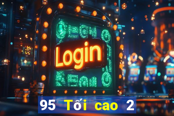 95 Tối cao 2 Giải trí