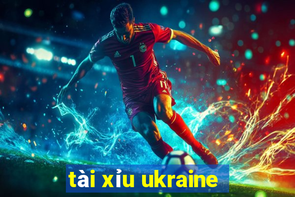 tài xỉu ukraine