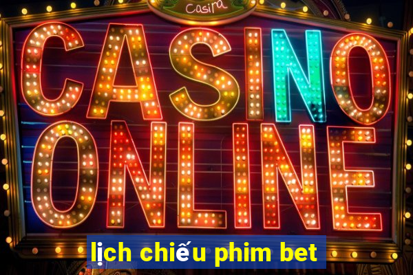 lịch chiếu phim bet