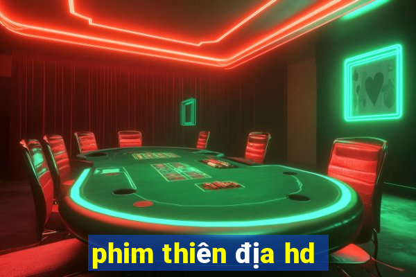 phim thiên địa hd