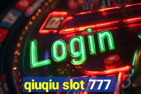 qiuqiu slot 777