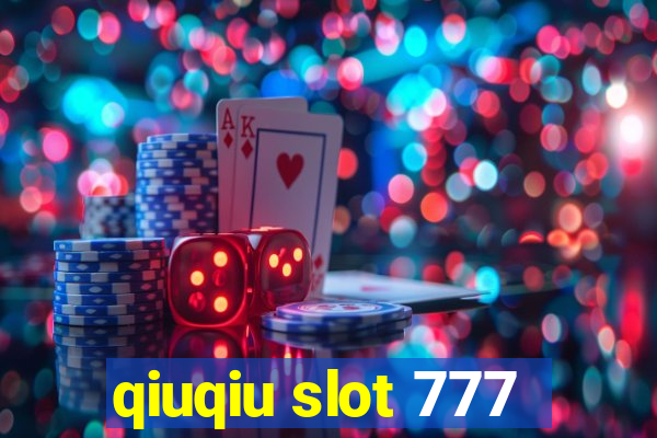 qiuqiu slot 777