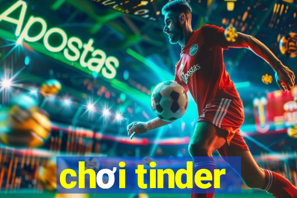 chơi tinder