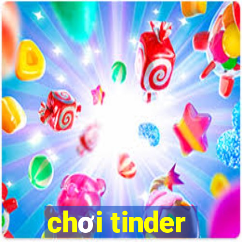 chơi tinder