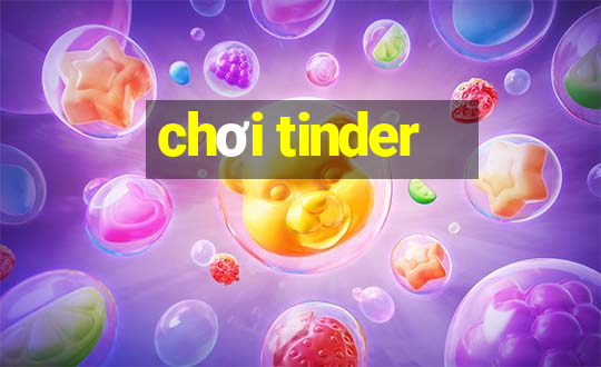 chơi tinder