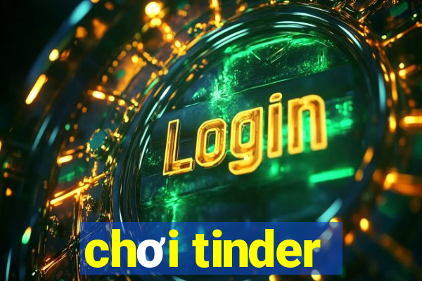 chơi tinder