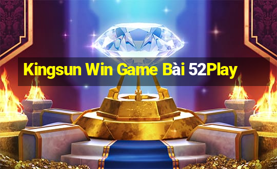 Kingsun Win Game Bài 52Play