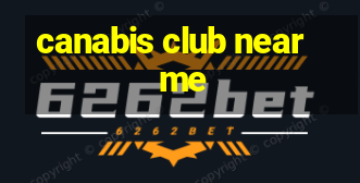 canabis club near me