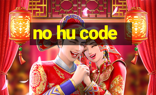 no hu code