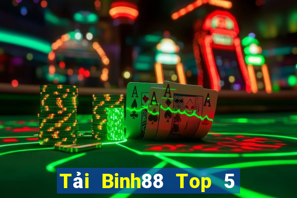 Tải Binh88 Top 5 Game Bài Đổi Thưởng