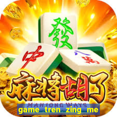 game tren zing me mang xa hoi