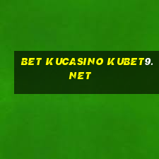 bet kucasino kubet9.net