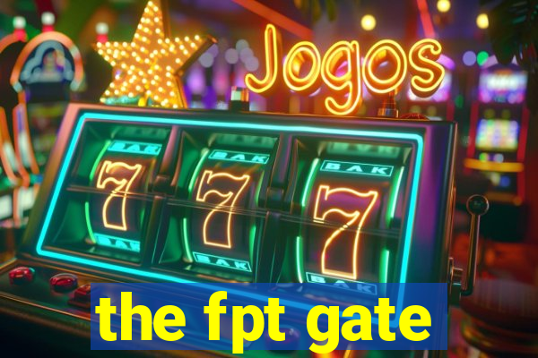 the fpt gate