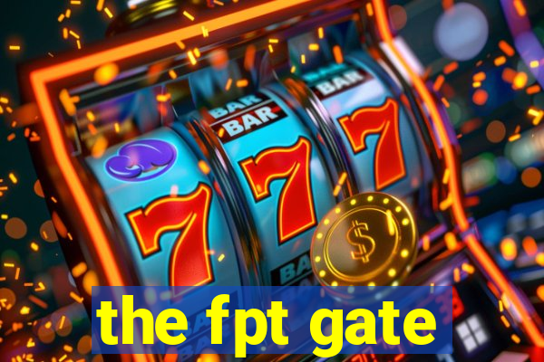 the fpt gate