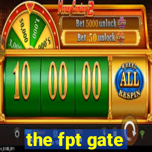 the fpt gate