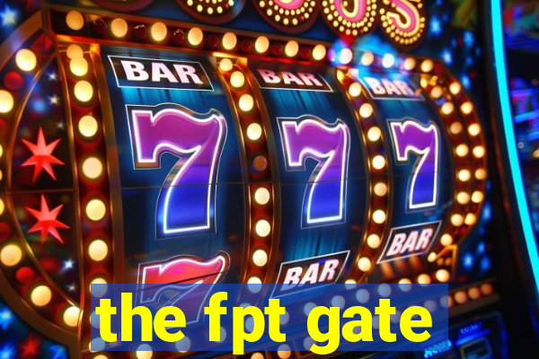 the fpt gate