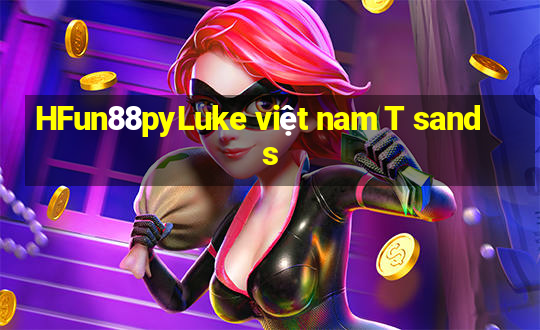 HFun88pyLuke việt nam T sands