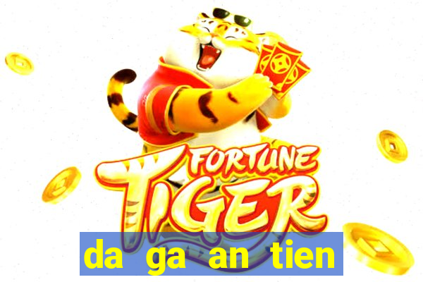 da ga an tien truc tuyen