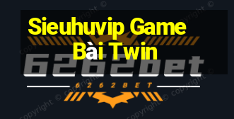 Sieuhuvip Game Bài Twin