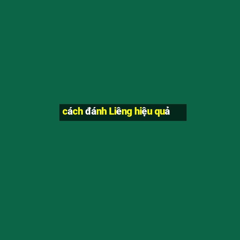 cách đánh Liêng hiệu quả