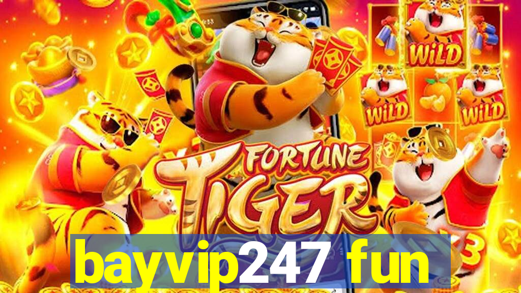 bayvip247 fun