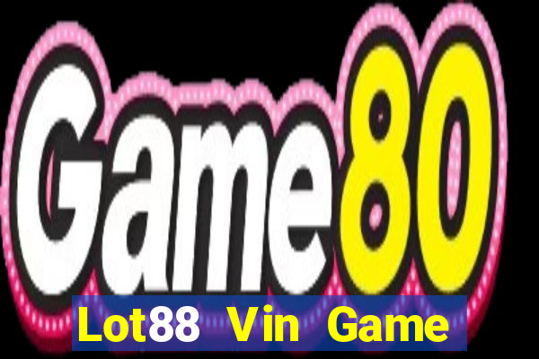 Lot88 Vin Game Bài 52