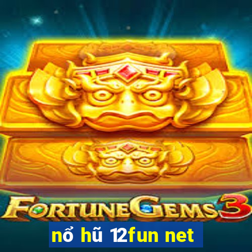 nổ hũ 12fun net