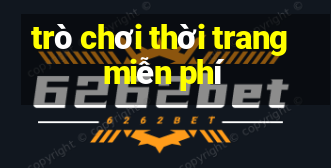 trò chơi thời trang miễn phí