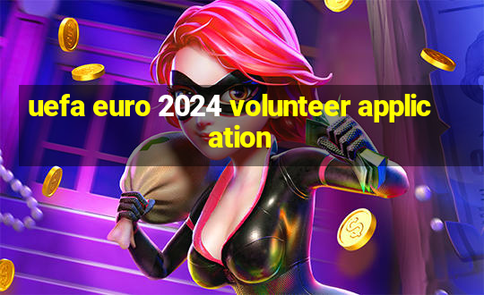 uefa euro 2024 volunteer application