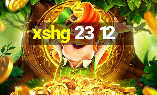 xshg 23 12