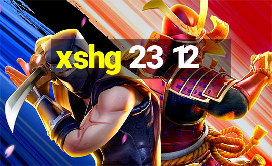 xshg 23 12