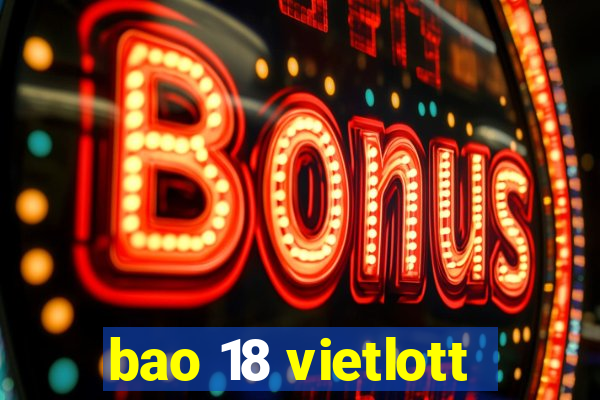 bao 18 vietlott