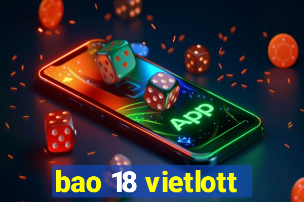 bao 18 vietlott