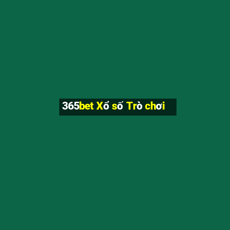 365bet Xổ số Trò chơi