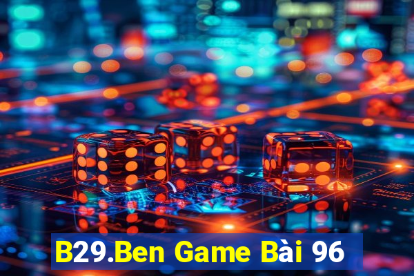 B29.Ben Game Bài 96