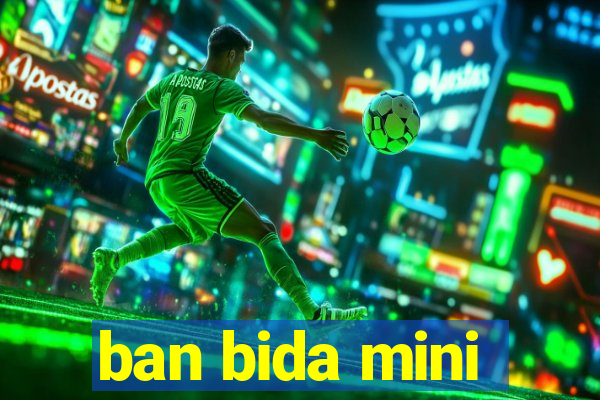 ban bida mini