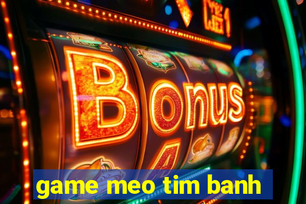 game meo tim banh