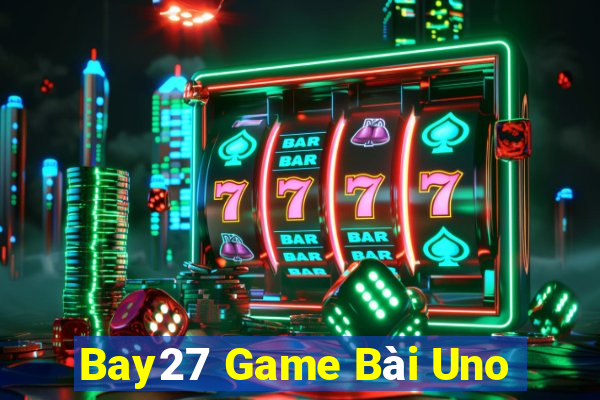 Bay27 Game Bài Uno