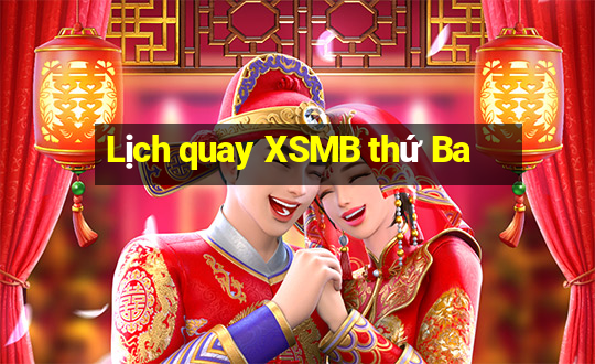 Lịch quay XSMB thứ Ba