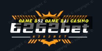 Game B52 Game Bài Casino