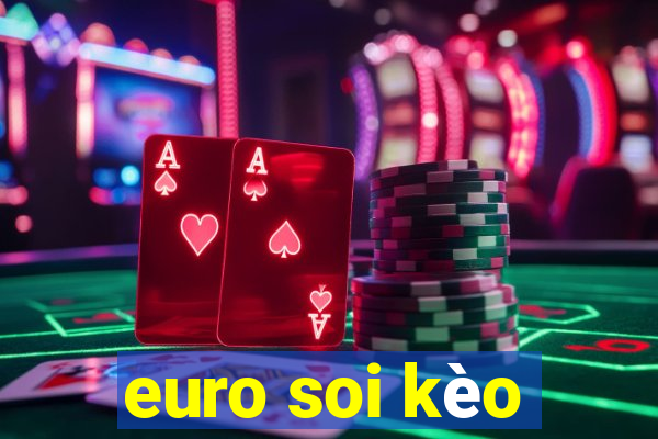 euro soi kèo