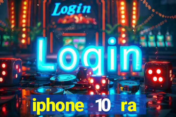 iphone 10 ra đời năm nào